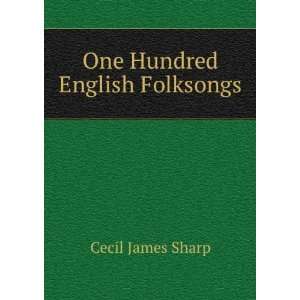  One Hundred English Folksongs Cecil James Sharp Books
