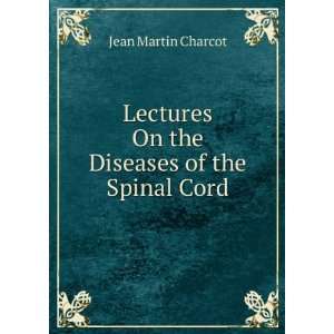   On the Diseases of the Spinal Cord Jean Martin Charcot Books