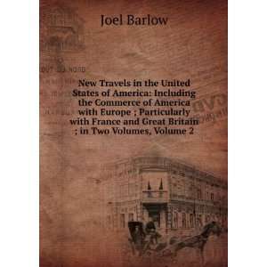   and Great Britain ; in Two Volumes, Volume 2 Joel Barlow Books