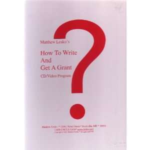 Matthew Leskos How to Write and Get A Grant CD/Video Program 2001