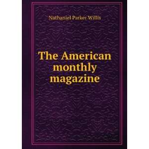    The American monthly magazine Nathaniel Parker Willis Books
