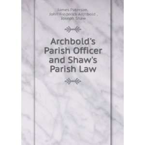   Law: John Frederick Archbold , Joseph Shaw James Paterson: Books
