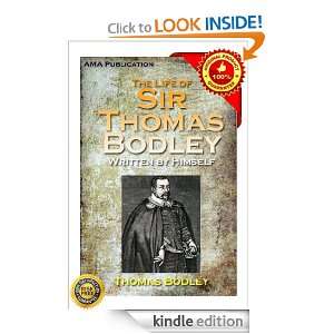 The Life of Sir Thomas Bodley Written by Himself Thomas Bodley 