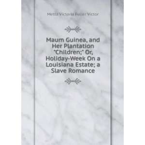   Louisiana Estate; a Slave Romance: Metta Victoria Fuller Victor: Books
