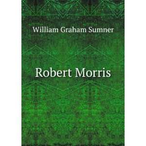  Robert Morris William Graham Sumner Books