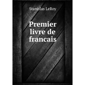  Premier livre de francais Stanislas LeRoy Books