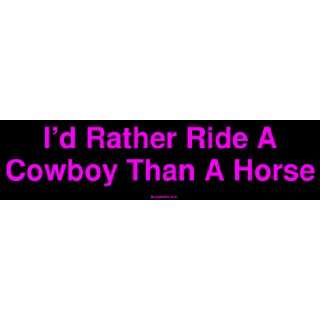   Rather Ride A Cowboy Than A Horse MINIATURE Sticker Automotive