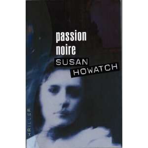    Passion noire (Thriller) Boulongne Sabine Howatch Susan Books