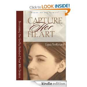 Capture Her Heart Becoming the Godly Husband Your Wife Desires Lysa 